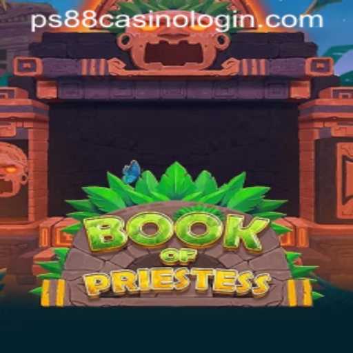 Exploring the Mysteries of BookOfPriestess: A Guide to PS88 CASINO LOGIN Adventure